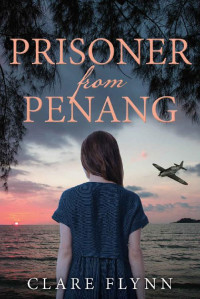 Clare Flynn [Flynn, Clare] — Prisoner From Penang (Penang #2)