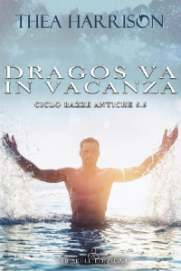 Thea Harrison [Harrison, Thea] — Dragos va in vacanza