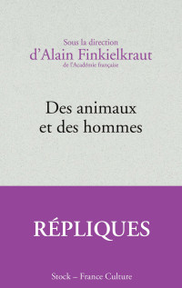 Alain Finkielkraut — Des animaux et des hommes