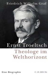 Friedrich Wilhelm Graf — Ernst Troeltsch