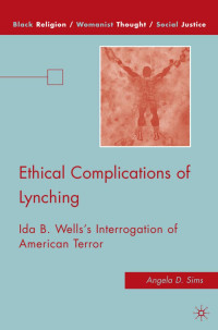 Sims, Angela D. — Ethical Complications of Lynching