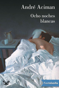 André Aciman — Ocho noches blancas