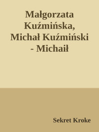 Sekret Kroke — Małgorzata Kuźmińska, Michał Kuźmiński - Michaił Romanow 01