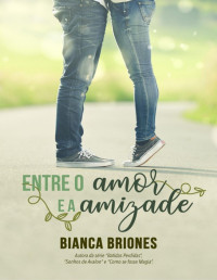 Bianca Briones — Entre o Amor e a Amizade: O livro que inspirou a série Batidas Perdidas