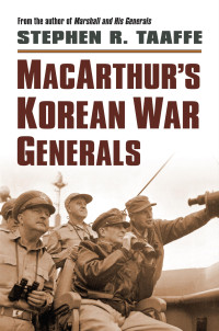 Stephen R. Taaffe — MacArthur's Korean War Generals