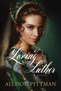 Allison Pittman; — Loving Luther