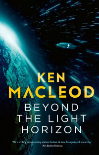 Ken MacLeod — Beyond the Light Horizon