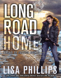 Lisa Phillips — Long Road Home (Brand of Justice Book 7)