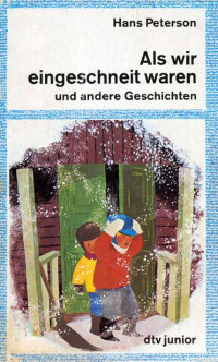 Peterson, Hans — Als wir eingeschneit waren (Unser Schweinchen im Regen; Als die Hühner weggegweht wurden)