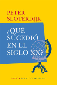 Peter Sloterdijk — ¿Qué sucedió en el siglo XX?