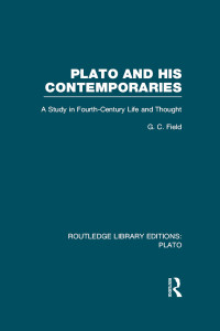 G C Field; — Plato and His Contemporaries (RLE: Plato)