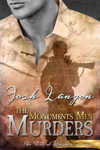 Josh Lanyon — The Monuments Men Murders [The Art of Murder 4]