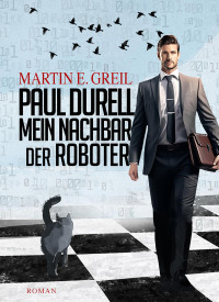 Martin E. Greil — Paul Durell - Mein Nachbar der Roboter