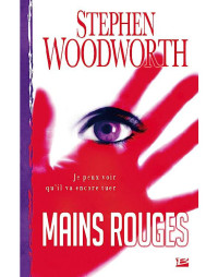 Stephen Woodworth [Woodworth, Stephen] — Mains rouges