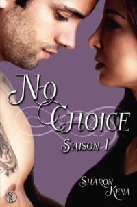 Kena Sharon [Kena Sharon] — No Choice saison 1