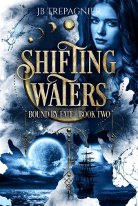 JB Trepagnier — Shifting Waters: A Reverse Harem Fantasy Romance (Bound by Fate Book 2)