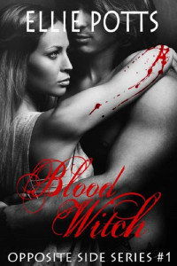 Ellie Potts — Blood Witch (The Opposite Side Book 1)