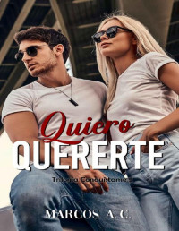 Marcos A. C. — Quiero quererte (Spanish Edition)