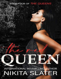 Nikita Slater — The Red Queen: A Dark Mafia Romance (The Queens Book 4)