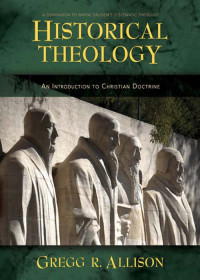 Gregg Allison; — Historical Theology