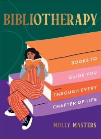 Molly masters — Bibliotherapy: Books to Guide You Through Every Chapter of Life