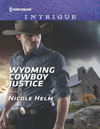 Nicole Helm [Helm, Nicole] — Wyoming Cowboy Justice