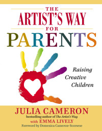 Julia Cameron & Emma Lively — The Artist's Way for Parents