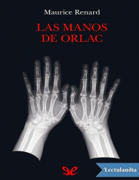 Maurice Renard — Las Manos De Orlac