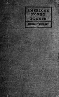 Pellett, Frank Chapman, 1879-1951 — American honey plants, together with those which are of special value to the beekeeper as sources of pollen