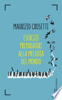 Maurizio Crosetti — Esercizi preparatori alla melodia del mondo