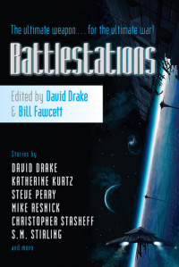 S. M. Stirling & Steve Perry & Mike Resnick & Katherine Kurtz & Mercedes Lackey & Jody Lynn Nye & Robert Sheckley & Christopher Stasheff & David Drake & Bill Fawcett — Battlestations