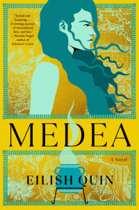 Eilish Quin — Medea: A Novel