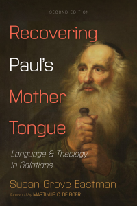 Susan Grove Eastman; — Recovering Paul's Mother Tongue, Second Edition