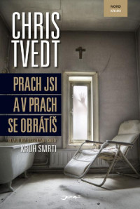 Chris Tvedt — Prach jsi a v prach se obrátíš