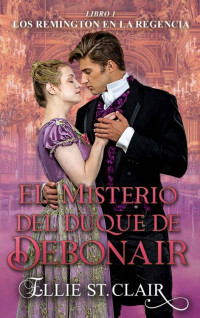 Ellie St. Clair — El misterio del duque de Debonair (Spanish Edition)