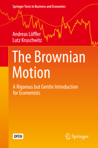 Andreas Löffler & Lutz Kruschwitz — The Brownian Motion: A Rigorous but Gentle Introduction for Economists