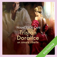 Francesca Cani — Tristan e Doralice. Un amore ribelle