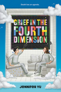 Jennifer Yu — Grief in the Fourth Dimension