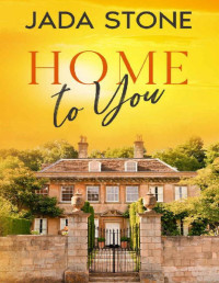 Jada Stone — Home to You: A Sweet, Small Town Inspiration Romance Novel