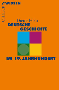 Hein, Dieter — Deutsche Geschichte im 19. Jahrhundert