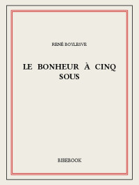 René Boylesve [Boylesve, René] — Le Bonheur à cinq sous