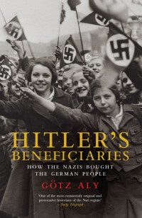 Götz Aly — Hitler’s Beneficiaries