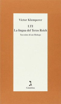 Klemperer Victor — LTI, la lingua del Terzo Reich: taccuino di un filologo