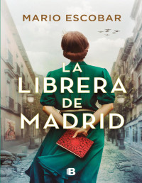 Mario Escobar — La librera de Madrid