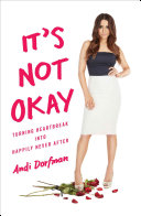 Andi Dorfman — It's Not Okay : Turning Heartbreak into Happily Never After