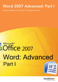 Stephen Moffat, The Mouse Training Company — Word 2007 Advanced: Part I