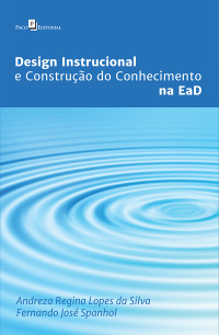 Andreza Regina Lopes da Silva; & Fernando José Spanhol — Design instrucional e construo do conhecimento na EaD