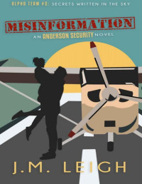 J.M. Leigh — Misinformation: An Anderson Security Novel (Alpha Team Book 2)