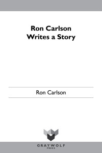 Ron Carlson — Ron Carlson Writes a Story