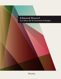 Edmund Husserl [Husserl, Edmund] — La idea de la fenomenología